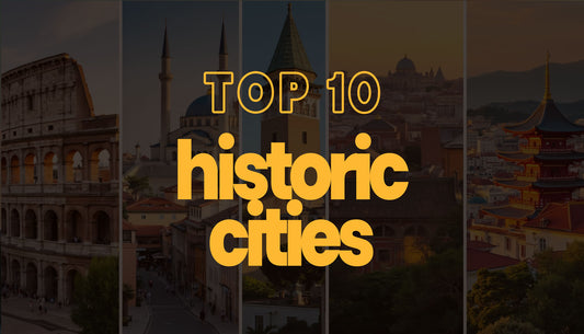 The Top 10 Historical Cities in the World – Walk Through Time, Bring a Piece Home